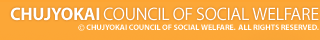 CHUJOKAI COUNCIL OF COCIAL WELFARE