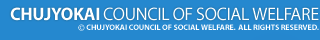 CHUJOKAI COUNCIL OF COCIAL WELFARE